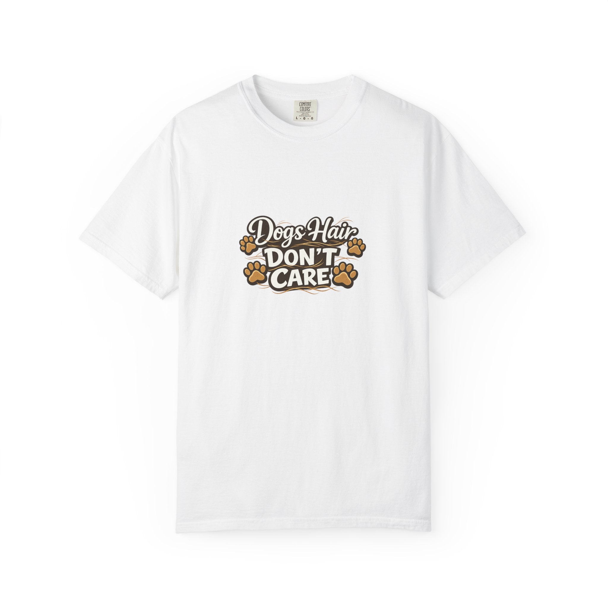 dogs hair don't care T-shirt | Funny Dog Lover Tee