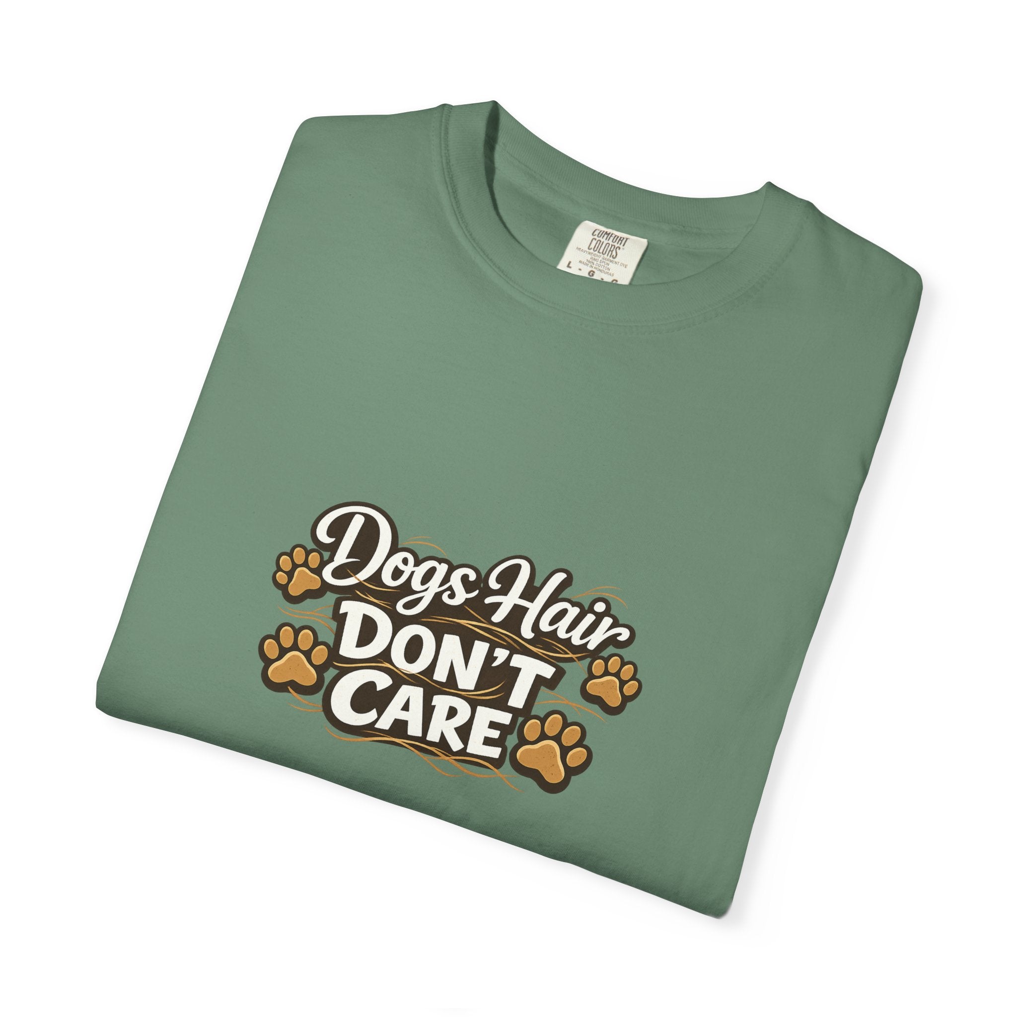 dogs hair don't care T-shirt | Funny Dog Lover Tee