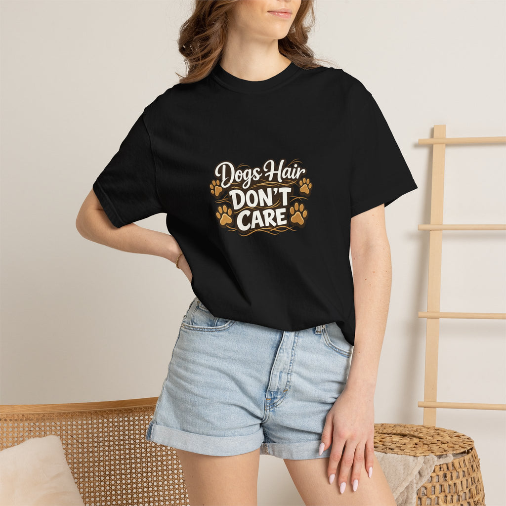 Dog Hair Don't Care- Funny Dog Lover Unisex Garment- Dyed T-shirt