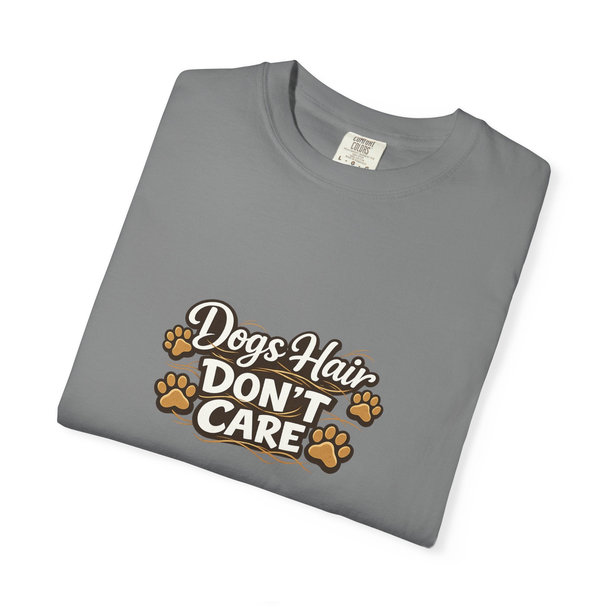 dogs hair don't care T-shirt | Funny Dog Lover Tee
