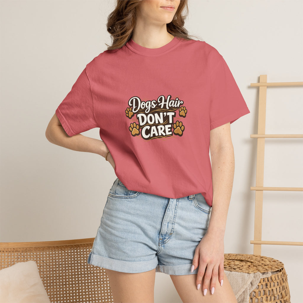 Dog Hair Don't Care- Funny Dog Lover Unisex Garment- Dyed T-shirt